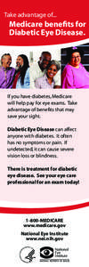 Take advantage of...  Medicare benefits for Diabetic Eye Disease.  If you have diabetes, Medicare