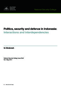 National Security College  Politics, security and defence in Indonesia: Interactions and interdependencies  Iis Gindarsah