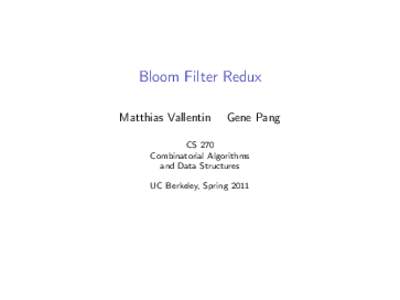 Bloom Filter Redux Matthias Vallentin Gene Pang  CS 270