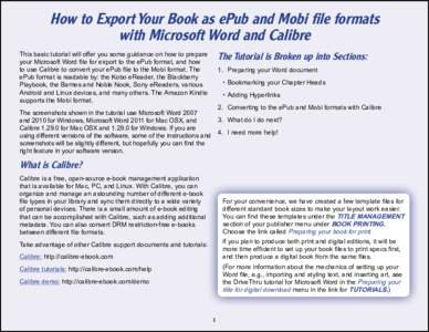 How to Export Your Book as ePub and Mobi file formats with Microsoft Word and Calibre This basic tutorial will offer you some guidance on how to prepare your Microsoft Word file for export to the ePub format, and how to 