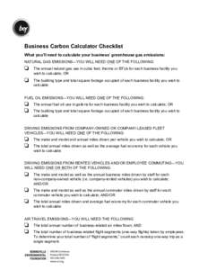 Business Carbon Calculator Checklist What you’ll need to calculate your business’ greenhouse gas emissions: NATURAL GAS EMISSIONS—YOU WILL NEED ONE OF THE FOLLOWING: ❏
