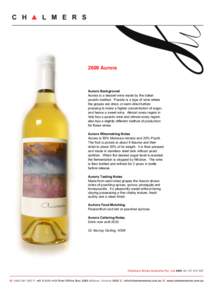 2009 Aurora  Aurora Background Aurora is a dessert wine made by the Italian passito method. Passito is a type of wine where the grapes are dried, or semi-dried before