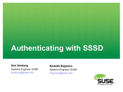 Authenticating with SSSD Don Vosburg Rodolfo Bejarano  Systems Engineer, SUSE