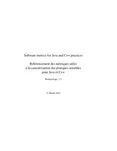 Software metrics for Java and C++ practices Référencement des métriques utiles à la caractérisation des pratiques sensibles pour Java et C++ Workpackage: 1.1