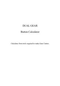 DUAL GEAR Button Calculator Calculates form tools required to make Gear Cutters.  Copyright © 