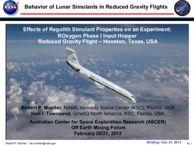 Behavior of Lunar Simulants in Reduced Gravity Flights  Effects of Regolith Simulant Properties on an Experiment: ROxygen Phase I Input Hopper Reduced Gravity Flight – Houston, Texas, USA