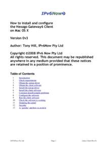 How to install and configure the Hexago Gateway6 Client on Mac OS X Version 0v3 Author: Tony Hill, IPv6Now Pty Ltd Copyright ©2008 IPv6 Now Pty Ltd