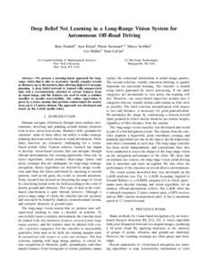 Deep Belief Net Learning in a Long-Range Vision System for Autonomous Off-Road Driving Raia Hadsell1 Ayse Erkan1 Pierre Sermanet1,2 Marco Scoffier2 Urs Muller2 Yann LeCun1 (1) Courant Institute of Mathematical Sciences N