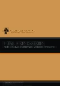 Hibák a rendszerben  Audit a magyar országgyűlési választási rendszerről Political Capital Policy Research & Consulting Institute 1037 Budapest, Bokor u.