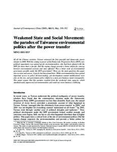 Journal of Contemporary China (2005), 14(43), May, 339–352  Weakened State and Social Movement: the paradox of Taiwanese environmental politics after the power transfer MING-SHO HO*