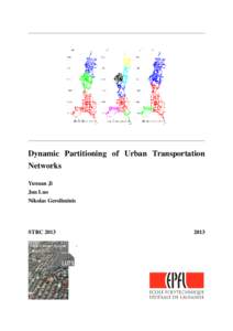 Dynamic Partitioning of Urban Transportation Networks Yuxuan Ji Jun Luo Nikolas Geroliminis
