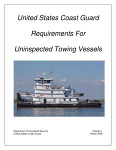 United States Coast Guard Requirements For Uninspected Towing Vessels Department of Homeland Security United States Coast Guard