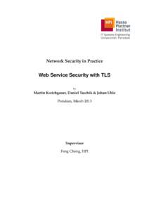 Network Security in Practice  Web Service Security with TLS by  Martin Kreichgauer, Daniel Taschik & Johan Uhle