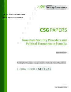CSG PAPERS Non-State Security Providers and Political Formation in Somalia Ken Menkhaus  Funding for this project was provided by the Gerda Henkel Foundation
