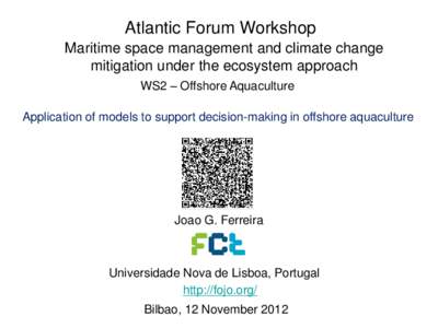 Atlantic Forum Workshop Maritime space management and climate change mitigation under the ecosystem approach WS2 – Offshore Aquaculture  Application of models to support decision-making in offshore aquaculture