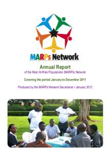 Annual Report of the Most At-Risk Populations (MARPs) Network Covering the period January to December 2011 Produced by the MARPs Network Secretariat • January 2012  Contents