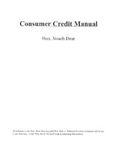 Consumer Credit Manual Hon. Noach Dear With thanks to the Hon. Peter Sweeney and Hon. Jack A. Battaglia for their comments and to my Court Attorney, Joseph Etra, for all his hard work in preparing this manual.