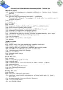 Programa de la XXVII Olimpiada Matemática Nacional, Cantabria 2016 Miércoles 22 de junio 18:00 Recepción de los participantes y asignación de habitación en el albergue Monte Corona, de Santander 20:30 Cena en el alb