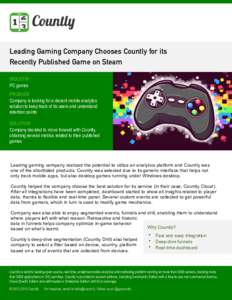 Leading Gaming Company Chooses Countly for its Recently Published Game on Steam INDUSTRY PC games PROBLEM Company is looking for a decent mobile analytics
