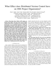 What Effect does Distributed Version Control have on OSS Project Organization? Peter C. Rigby∗ , Earl T. Barr† , Christian Bird‡ , Prem Devanbu§ , Daniel M. German¶ ∗ Concordia University, Montreal, Canada – 