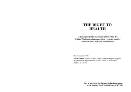 THE RIGHT TO HEALTH A fundamental human right affirmed by the United Nations and recognized in regional treaties and numerous national constitutions
