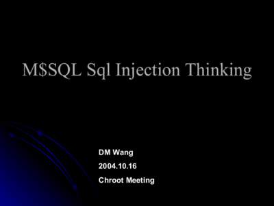 M$SQL Sql Injection Thinking  DM Wang[removed]Chroot Meeting