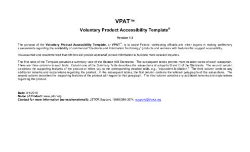 VPAT™ Voluntary Product Accessibility Template® Version 1.3 The purpose of the Voluntary Product Accessibility Template, or VPAT™, is to assist Federal contracting officials and other buyers in making preliminary as
