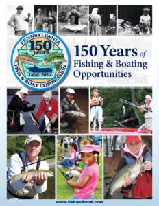 150 Years of  Fishing & Boating Opportunities  www.fishandboat.com