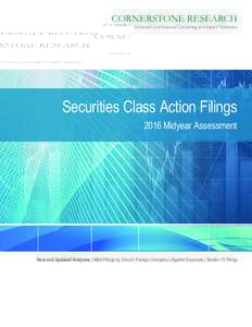 CORNERSTONE RESEARCH Economic and Financial Consulting and Expert Testimony Securities Class Action Filings 2016 Midyear Assessment