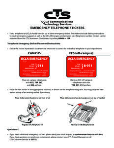 Emergency Telephone Stickers •	 Every telephone at UCLA should have an up-to-date emergency sticker. The stickers include dialing instructions to reach emergency support as well as the UCLA Emergency Information Line T