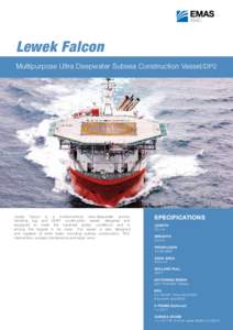 Lewek Falcon Multipurpose Ultra Deepwater Subsea Construction Vessel/DP2 Lewek Falcon is a multifunctional ultra-deepwater anchor handling tug and SURF construction vessel, designed and equipped to meet the harshest glob