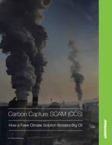 Carbon Capture SCAM (CCS) How a False Climate Solution Bolsters Big Oil © Lu Guang / Greenpeace  Page 1