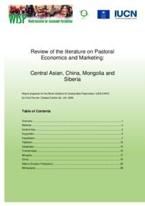 Review of the literature on Pastoral Economics and Marketing: Central Asian, China, Mongolia and Siberia Report prepared for the World Initiative for Sustainable Pastoralism, IUCN EARO by Carol Kerven, Odessa Centre Ltd.