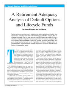䉴 Default Options and Lifecycle Funds  A Retirement Adequacy Analysis of Default Options and Lifecycle Funds by Jason Ellement and Lori Lucas