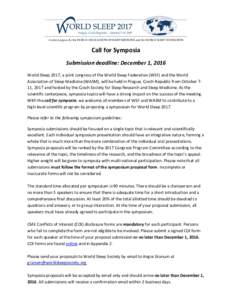    Call for Symposia  Submission deadline: December 1, 2016  World Sleep 2017, a joint congress of the World Sleep Federation (WSF) and the World  Association of Sleep Medicine (WASM), will 