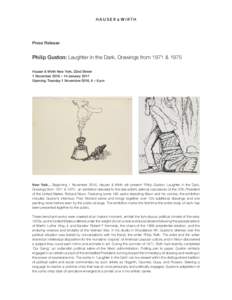 HAUSER & WIRTH  Press Release Philip Guston: Laughter in the Dark, Drawings from 1971 & 1975 Hauser & Wirth New York, 22nd Street