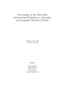 Proceedings of the Thirteenth International Workshop on Treebanks and Linguistic Theories (TLT13) December 12-13, 2014 Tübingen, Germany