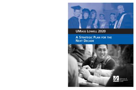 UML 2020 Cover_Layout:11 PM Page 1  UMASS LOWELL 2020 A STRATEGIC PLAN FOR THE NEXT DECADE