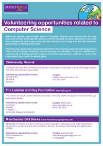 Volunteering opportunities related to Computer Science Below are specific opportunities linked to Computer Science and related areas.You may also want to think about specific skills you want to develop as these experienc