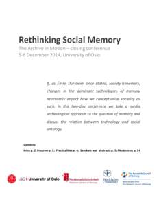 Rethinking Social Memory The Archive in Motion – closing conference 5-6 December 2014, University of Oslo If, as Émile Durkheim once stated, society is memory, changes in the dominant technologies of memory