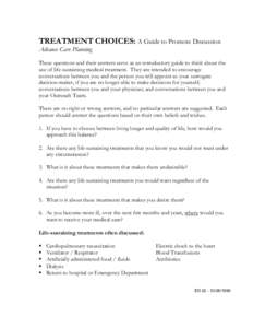 TREATMENT CHOICES: A Guide to Promote Discussion Advance Care Planning These questions and their answers serve as an introductory guide to think about the use of life-sustaining medical treatment. They are intended to en
