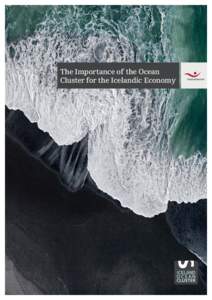 The Importance of the Ocean Cluster for the Icelandic Economy Authors’ introduction This paper seeks to describe the economic importance of the ocean cluster, i.e. the fishing industry and related sectors in