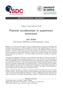 ASTROPHYSICS SEMINAR  Friday, 9 July 2010 at 11:00 Particle acceleration in supernova remnants