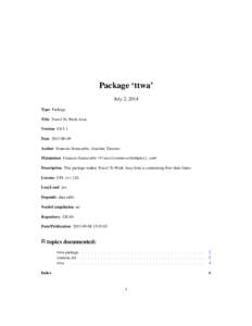 Package ‘ttwa’ July 2, 2014 Type Package Title Travel To Work Area. Version[removed]Date[removed]