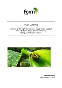 HCVF Analysis Analysis of the High Conservation Value Forest areas of Tain Tributaries Block II Forest Reserve, Brong Ahafo Region, Ghana  Form international