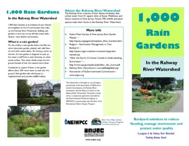 1,000 Rain Gardens In the Rahway River Watershed 1,000 Rain Gardens is an initiative of your friends and neighbors in the 24 communities that make up the Rahway River Watershed. Building rain gardens is one way we can al