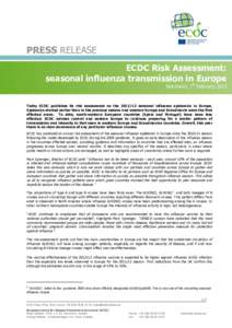 PRESS RELEASE ECDC Risk Assessment: seasonal influenza transmission in Europe Stockholm, 7th FebruaryToday ECDC publishes its risk assessment on theseasonal influenza epidemics in Europe.