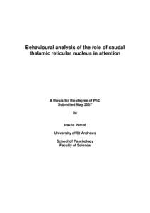 Behavioural analysis of the role of caudal thalamic reticular nucleus in attention A thesis for the degree of PhD Submitted May 2007 by