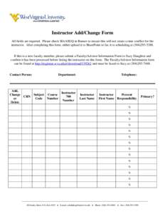 Instructor Add/Change Form All fields are required. Please check SIAASGQ in Banner to ensure this will not create a time conflict for the instructor. After completing this form, either upload it to SharePoint or fax it t