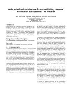 A decentralized architecture for consolidating personal information ecosystems: The WebBox Max Van Kleek, Daniel A. Smith, Nigel R. Shadbolt, mc schraefel Electronics and Computer Science University of Southampton Southa